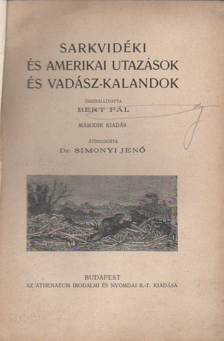 Sarkvidéki és amerikai utazások és vadász-kalandok