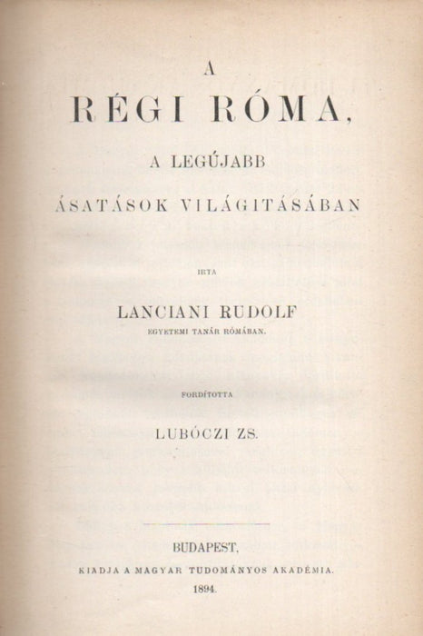 A régi Róma, a legújabb ásatások világitásában