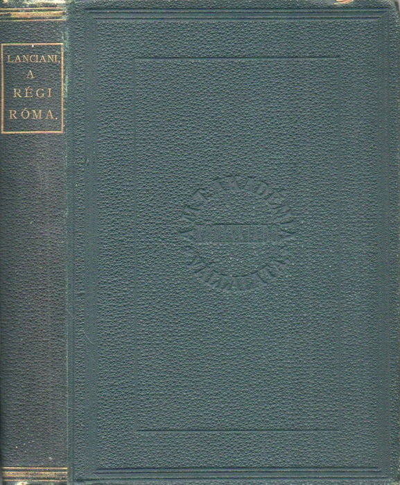 A régi Róma, a legújabb ásatások világitásában