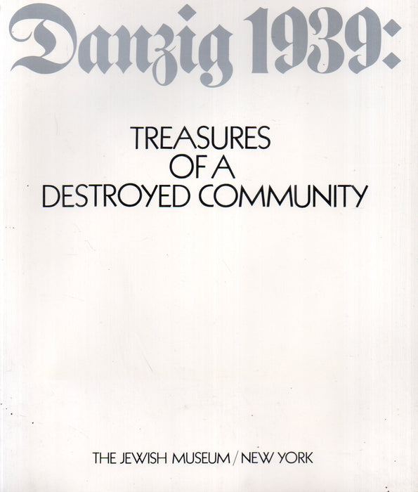 Danzig 1939: Treasures of a Destroyed Community