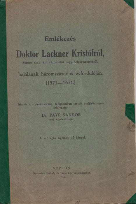 Emlékezés Doktor Lackner Kristófról, Sopron szab. kir. város első nagy polgármesteréről, halálának háromszázados évfordulóján