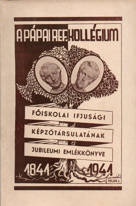 A pápai Főiskolai Ifjúsági Képzőtársaság jubileumi évkönyve 1841-1941