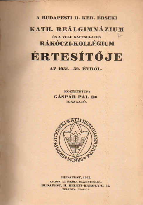 A budapesti Érseki Katolikus Gimnázium és a vele kapcsolatos Rákóczi-Kollégium évkönyvei 1931-1940.