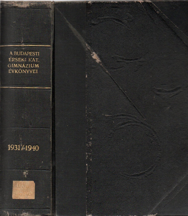 A budapesti Érseki Katolikus Gimnázium és a vele kapcsolatos Rákóczi-Kollégium évkönyvei 1931-1940.