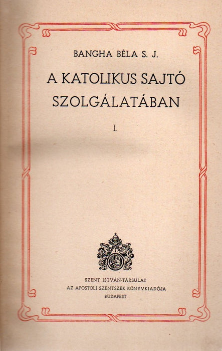 A katolikus sajtó szolgálatában I-II.
