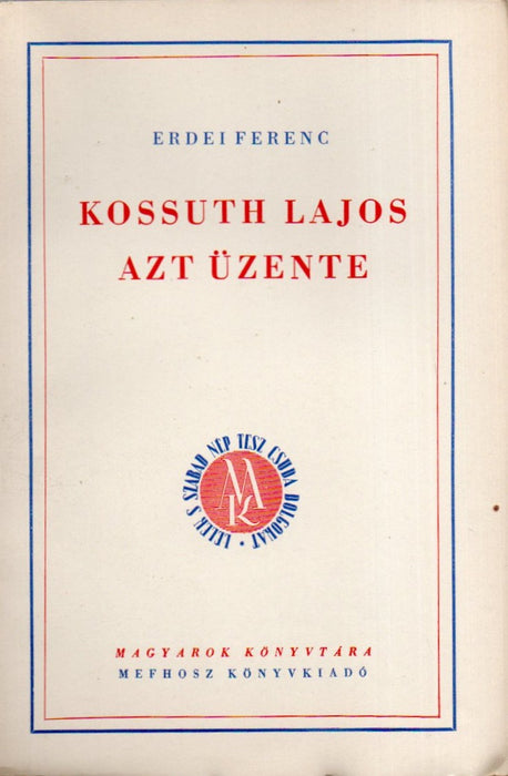 Ki a magyar - Két pogány közt - Kurucok - Rákóczi két népe - Kossuth Lajos azt üzente