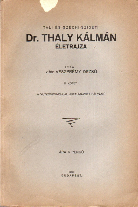 Tali és széchi-szigeti dr. Thaly Kálmán életrajza I-II.