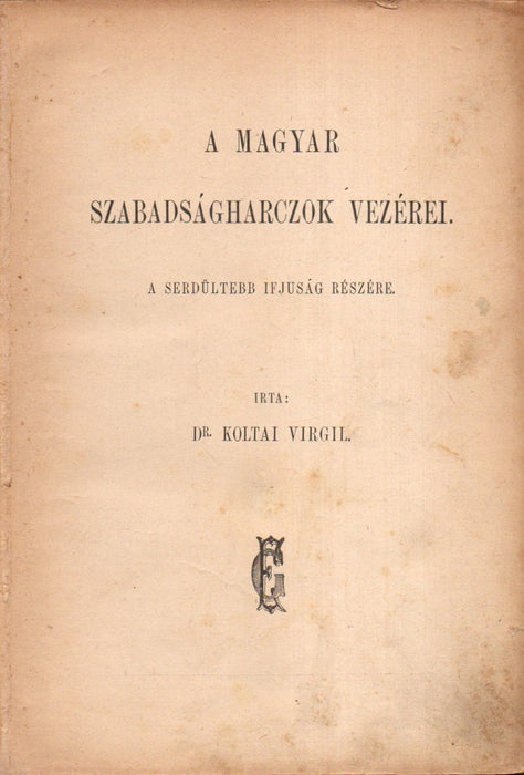 A magyar szabadságharczok vezérei