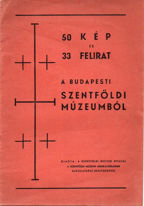 50 kép és 33 felirat a budapesti Szentföldi Múzeumból - Oskola Antikvárium