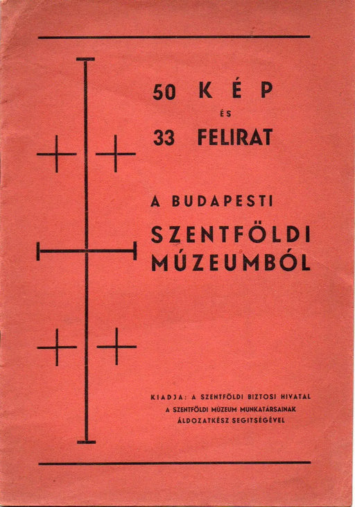 50 kép és 33 felirat a budapesti Szentföldi Múzeumból - Oskola Antikvárium