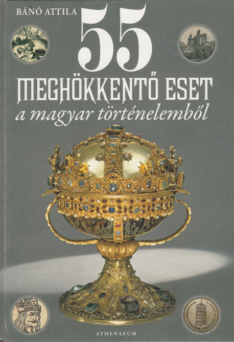 55 meghökkentő eset a magyar történelemből