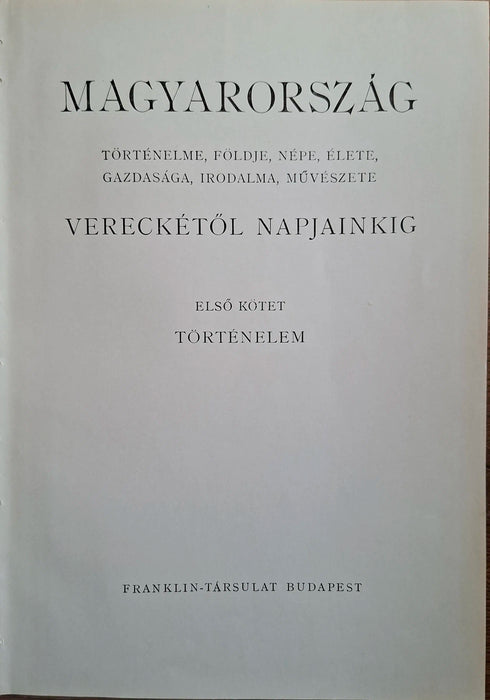 Magyarország történelme, földje, népe, élete, gazdasága, irodalma, művészete Vereckétől napjainkig I-V.