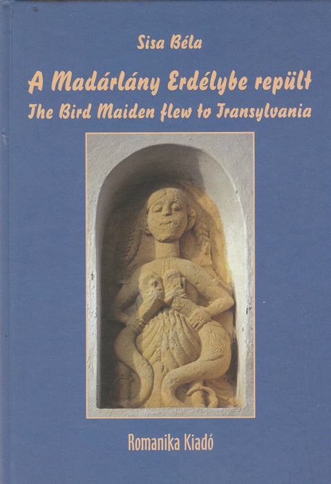 A Madárlány Edélybe repült - The Bird Maiden Flew to Transylvania