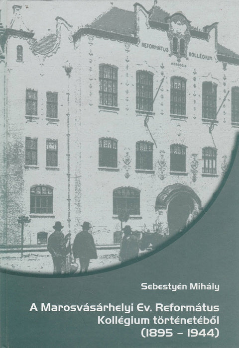 A Marosvásárhelyi Ev. Református Kollégium történetéből