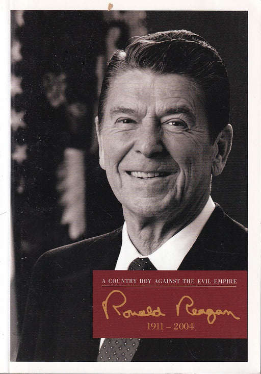 A Country Boy Against the Evil Empire Ronald Reagan (1911-2004)