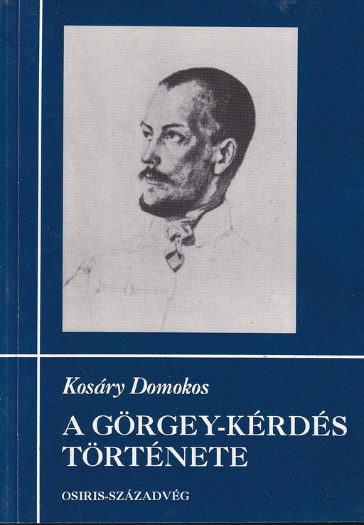 A Görgey-kérdés története I-II.