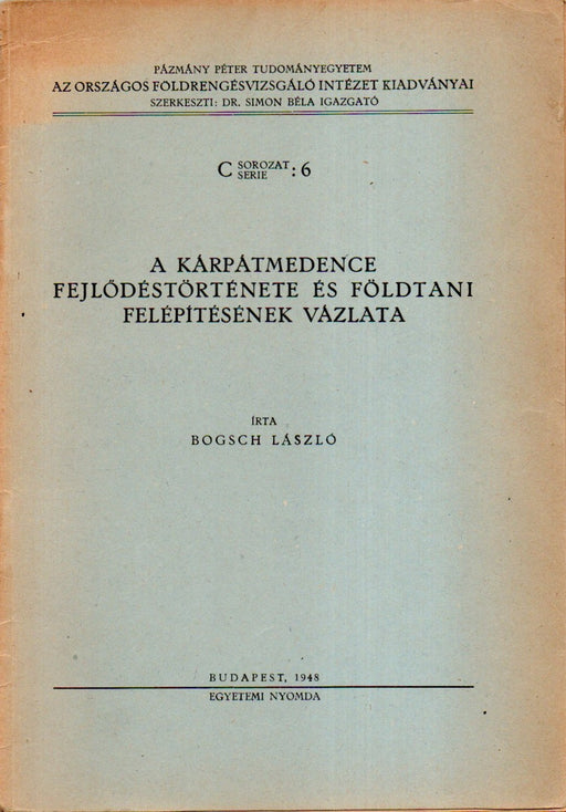 A Kárpátmedence fejlődéstörténete és földtani felépítésénének vázlata