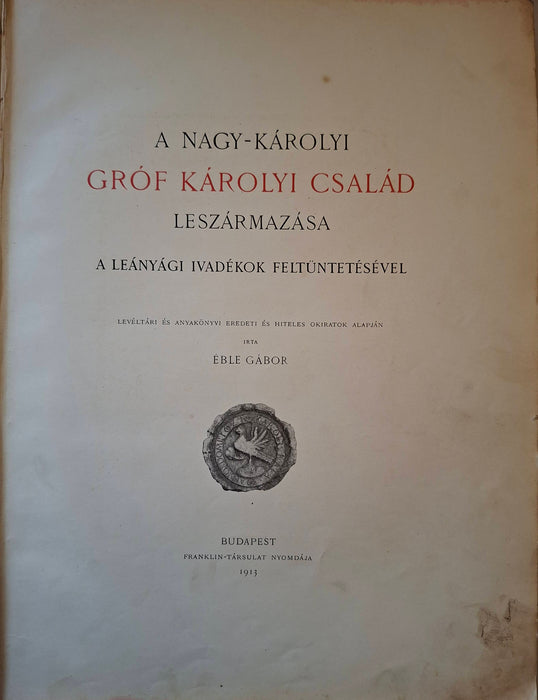 A Nagy-Károlyi Gróf Károlyi család leszármazása 1150-1914