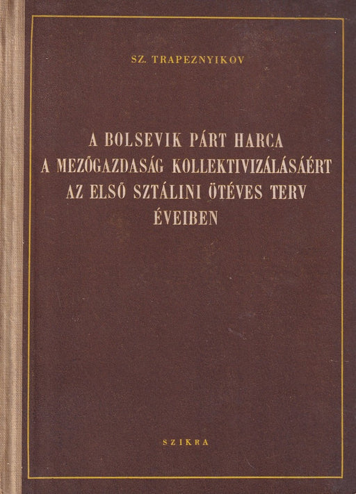 A bolsevik párt harca a mezőgazdaság kollektivizálásáért az első sztálini ötéves terv éveiben