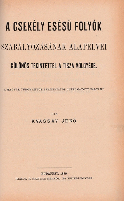 Alföldünk öntözése - A csekély esésű folyók szabályozásának alapelvei különös tekintettel a Tisza völgyére - A belvíz levezetése különös tekintettel hazai viszonyainkra