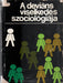 A deviáns viselkedés szociológiája