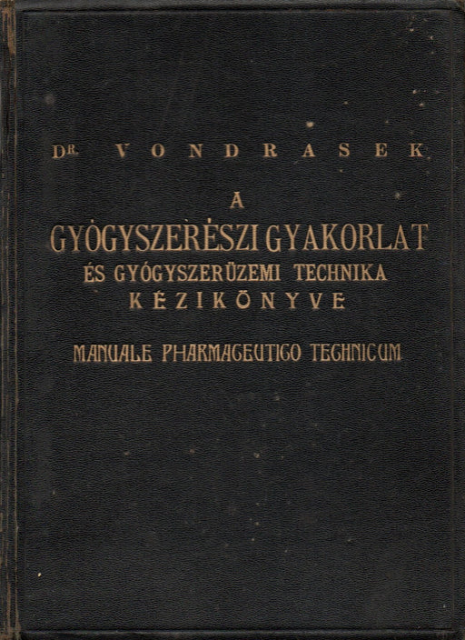 A gyógyszerészi gyakorlat és gyógyszerüzemi technika kézikönyve