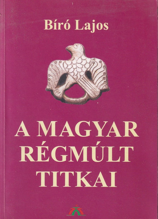 A magyar régmúlt titkai