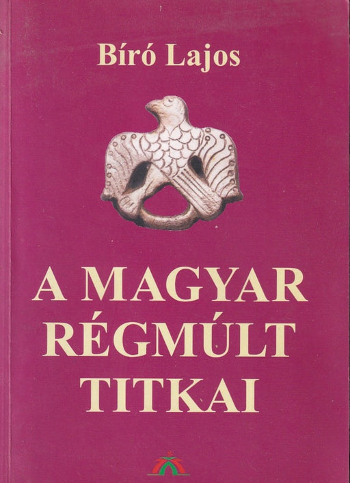 A magyar régmúlt titkai