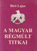 A magyar régmúlt titkai