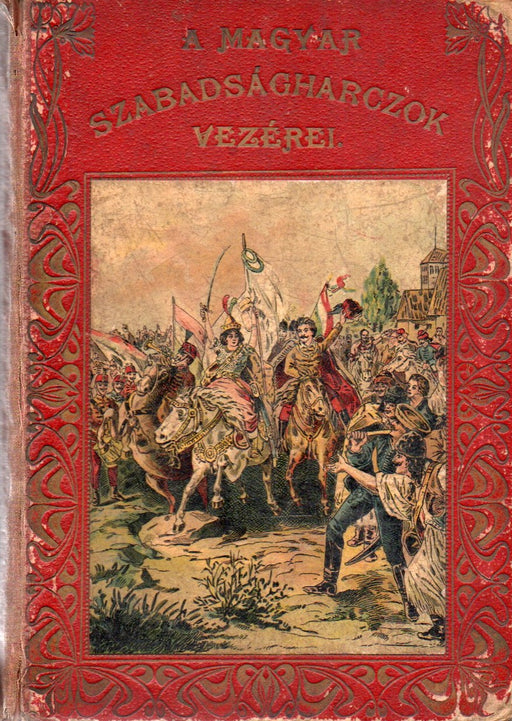A magyar szabadságharczok vezérei