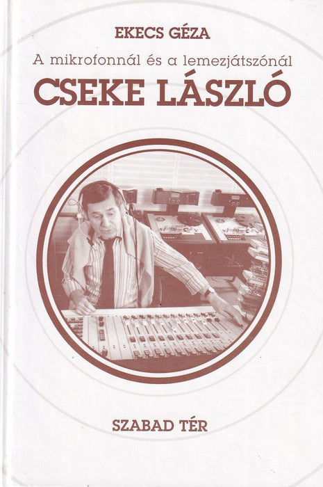A mikrofonnál és a lemezjátszónál Cseke László