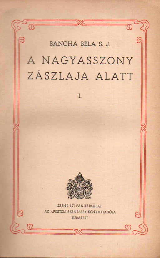 A nagyasszony zászlaja alatt I-II.