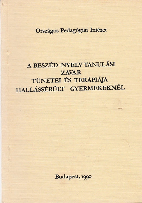 A beszéd-nyelv tanulási zavar tünetei és terápiája hallássérült gyermekeknél