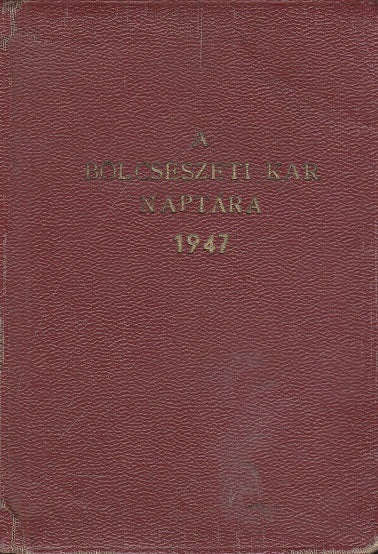 A Budapesti Pázmány Péter Tudományegyetem Bölcsészeti Karának naptára az 1947. évre