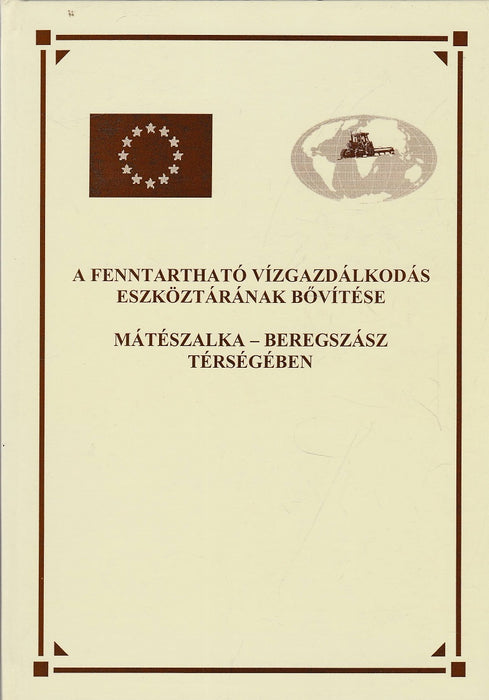 A fenntartható vízgazdálkodás eszköztárának bővítése Mátészalka-Beregszász térségében
