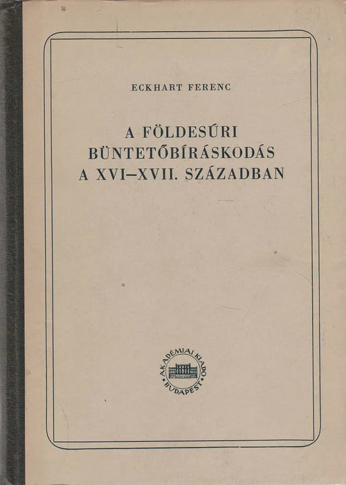 A földesúri büntetőbíráskodás a XVI-XVII. században