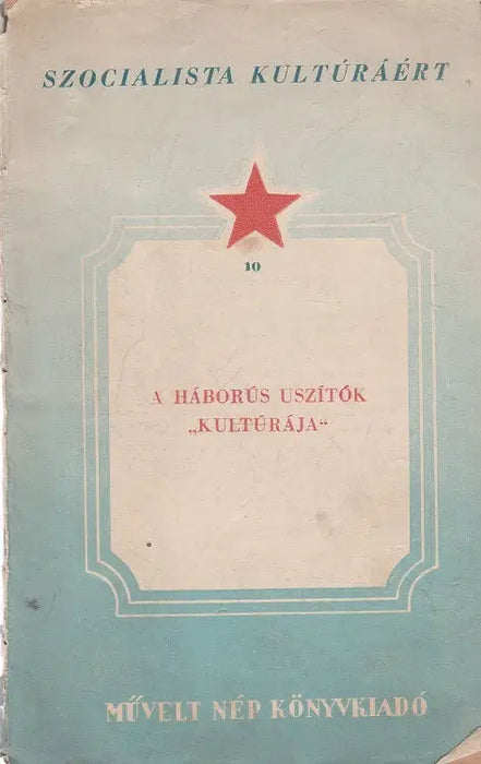 A háborús uszítók "kultúrája"