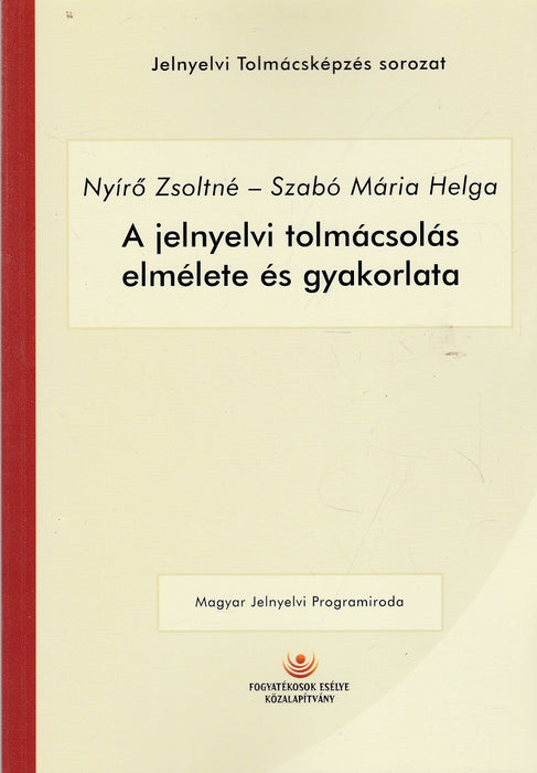A jelnyelvi tolmácsolás elmélete és gyakorlata
