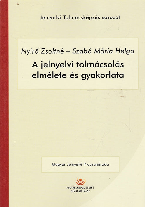 A jelnyelvi tolmácsolás elmélete és gyakorlata