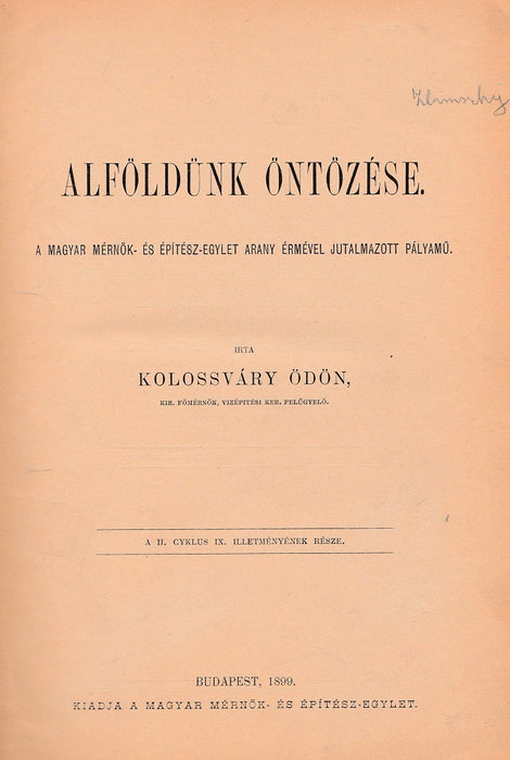 Alföldünk öntözése - A csekély esésű folyók szabályozásának alapelvei különös tekintettel a Tisza völgyére - A belvíz levezetése különös tekintettel hazai viszonyainkra