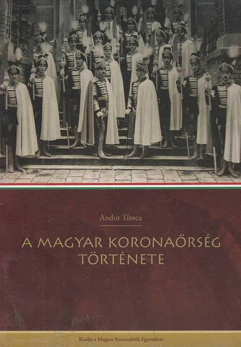 A Magyar Koronaőrség története