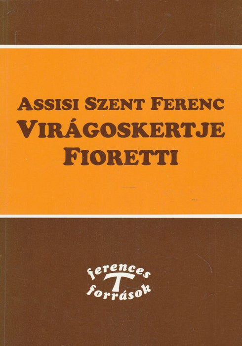 Assisi Szent Ferenc virágoskertje - Fioretti