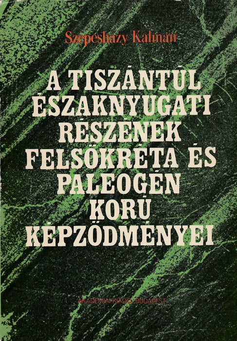 A Tiszántúl északnyugati részének felsőkréta és paleogén korú képződményei