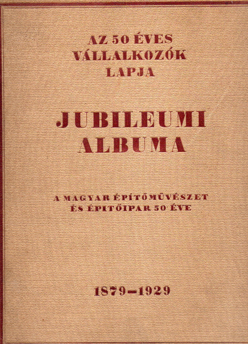 Az 50 éves Vállalkozók Lapja jubileumi albuma 1879-1929
