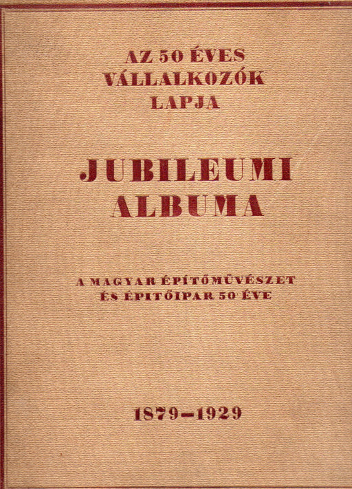 Az 50 éves Vállalkozók Lapja jubileumi albuma 1879-1929