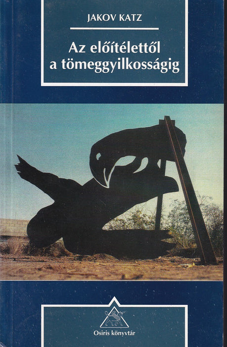 Az előítélettől a tömeggyilkosságig