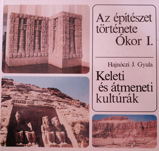 Az építészet története - Ókor I-II. - Keleti és átmeneti kultúrák - Klasszikus kultúrák