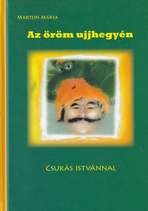 Az öröm ujjhegyén - Csukás Istvánnal
