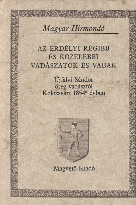 Az erdélyi régibb és közelebbi vadászatok és vadak