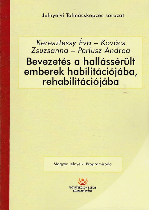 Bevezetés a hallássérült emberek habilitációjába, rehabilitációjába